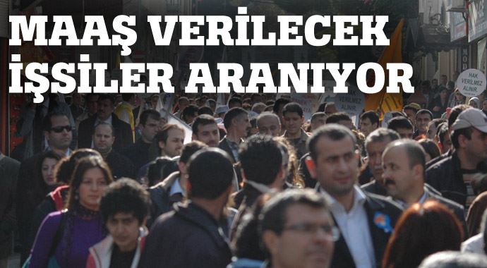 Maaş verilecek işsizler  aranıyor 
