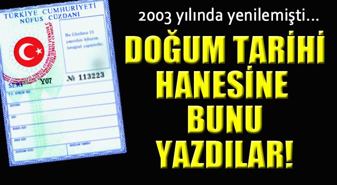Nüfus cüzdanında doğum hanesindeki bu tarih şaşırttı