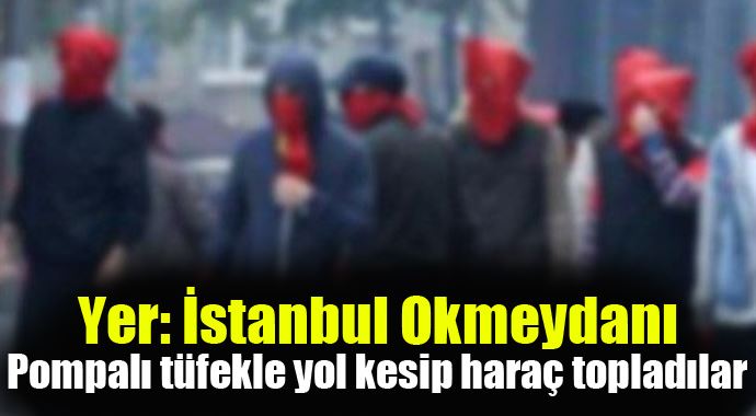 İstanbul'da pompalı ile yol kesip para topladılar İstanbul'da pompalı ile yol kesip para topladılar