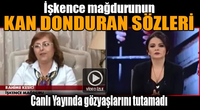 İşkence mağduru kadının anlattıkları kan dondurdu İşkence mağduru kadının anlattıkları kan dondurdu
