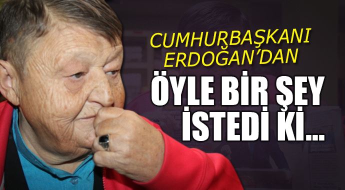 Şişko Nuri&#039;nin tek isteği Cumhurbaşkanı Erdoğan&#039;ı görmek