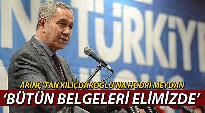Arınç: 'Kılıçdaroğlu'nun bütün belgeleri elimizde' Arınç: 'Kılıçdaroğlu'nun bütün belgeleri elimizde'