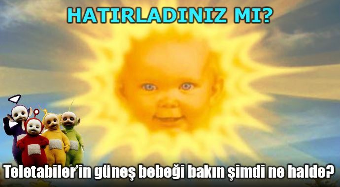 Teletabiler'in güneş bebeği şimdi bu halde Teletabiler'in güneş bebeği şimdi bu halde