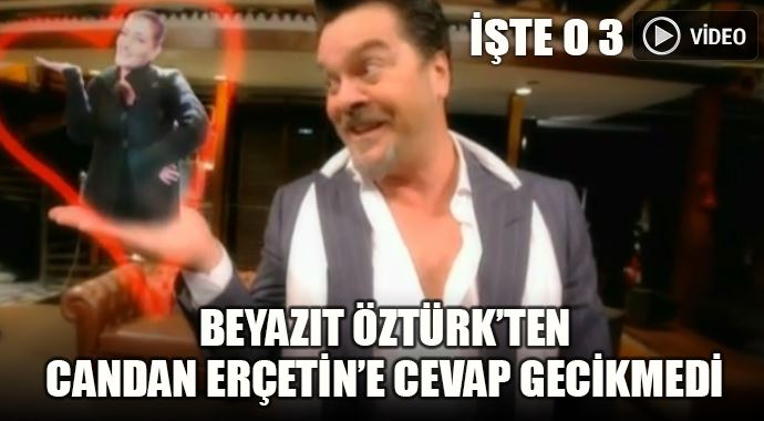 Beyazıt Öztürk'ten Candan Erçetin'e cevap gecikmedi Beyazıt Öztürk'ten Candan Erçetin'e cevap gecikmedi