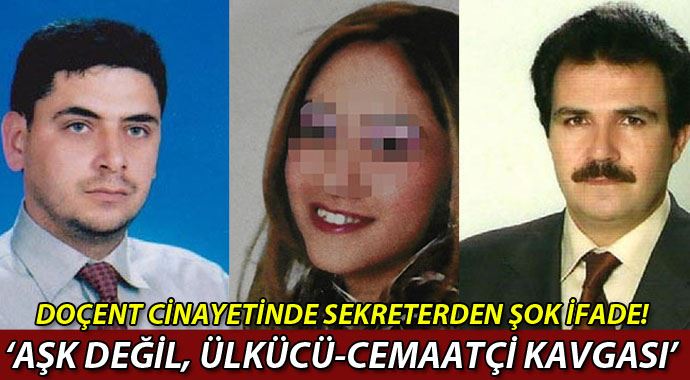 Doçent cinayeti sekreterden şok ifade: "Ülkücü-cemaatçi kavgası..." Doçent cinayeti sekreterden şok ifade: "Ülkücü-cemaatçi kavgası..."