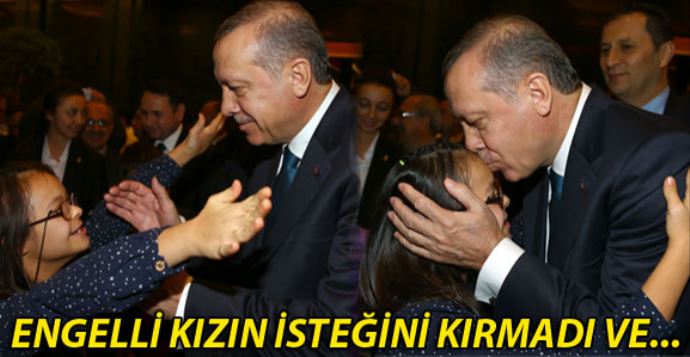 Cumhurbaşkanı Erdoğan zihinsel engelli Neslihan'ı kırmadı Cumhurbaşkanı Erdoğan zihinsel engelli Neslihan'ı kırmadı