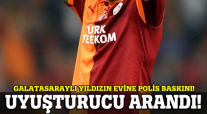 Galatasaraylı yıldızın evine polis baskını! Galatasaraylı yıldızın evine polis baskını!
