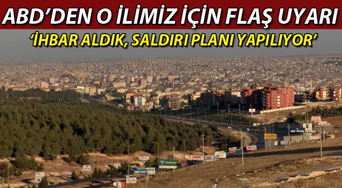 ABD'den Gaziantep için saldırı uyarısı ABD'den Gaziantep için saldırı uyarısı