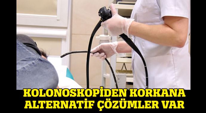 Kolonoskopiden korkanlara alternatif çözümler var! Kolonoskopiden korkanlara alternatif çözümler var!