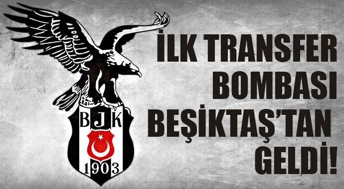 Beşiktaş ilk transferini yaptı Beşiktaş ilk transferini yaptı