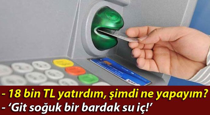 18 bin lira dolandırdılar &#039;üzerine soğuk su iç&#039; dediler
