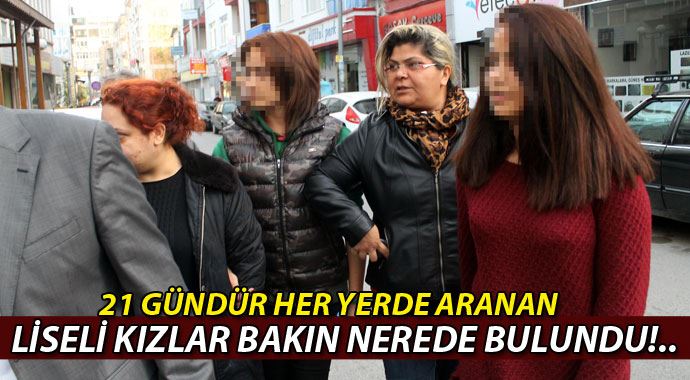 Kayıp liseli kızlar bulundu