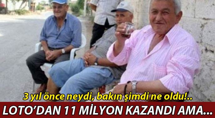 Loto&#039;dan 11 milyon lira kazandı, 3 yılda bu hale geldi