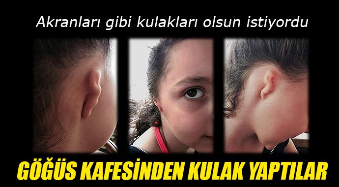 Göğüs kafesinden kulak yaptılar