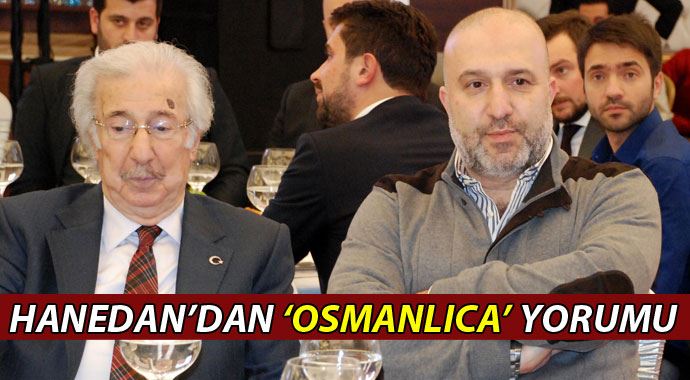 Hanedan'dan 'Osmanlıca' dersi yorumu Hanedan'dan 'Osmanlıca' dersi yorumu