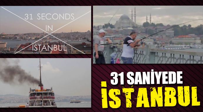 31 saniyede İstanbul
