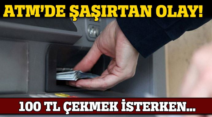 ATM'den para çekmek isterken şaştı kaldı! ATM'den para çekmek isterken şaştı kaldı!