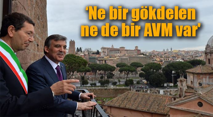 Cumhurbaşkanı Gül: 'Ne bir gökdelen ne de bir AVM var' Cumhurbaşkanı Gül: 'Ne bir gökdelen ne de bir AVM var'