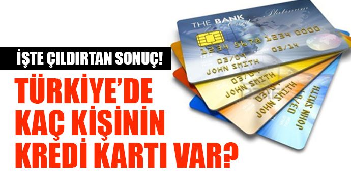 Türkiye'de kaç kişi kredi kartı kullanıyor? Türkiye'de kaç kişi kredi kartı kullanıyor?