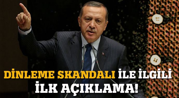 Erdoğan'dan 'dinleme skandalı' ile ilgili ilk açıklama Erdoğan'dan 'dinleme skandalı' ile ilgili ilk açıklama