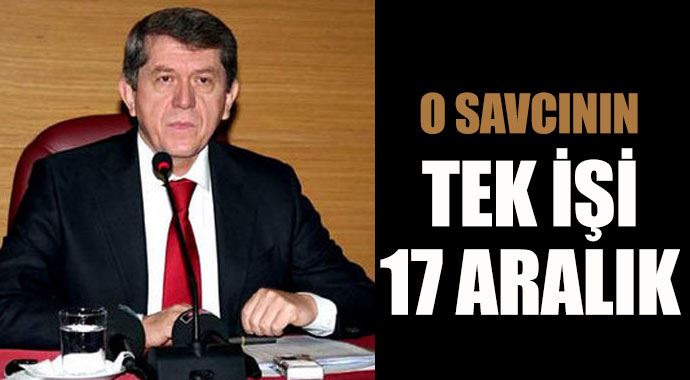 Savcı Ekrem Aydıner sadece 17 Aralık soruşturmasına bakacak