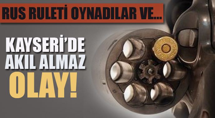 Rus Ruleti oyunu ölüm getirdi! Rus Ruleti oyunu ölüm getirdi!