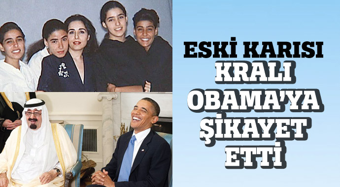 Eski karısı Kralı Obama&#039;ya şikayet etti