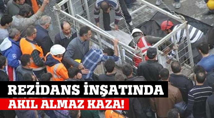 Rezidans inşaatında akıl almaz kaza Rezidans inşaatında akıl almaz kaza