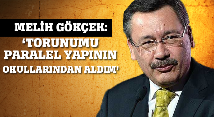 Melih Gökçek: &#039;Torunlarımı paralel yapının okulundan aldım&#039;