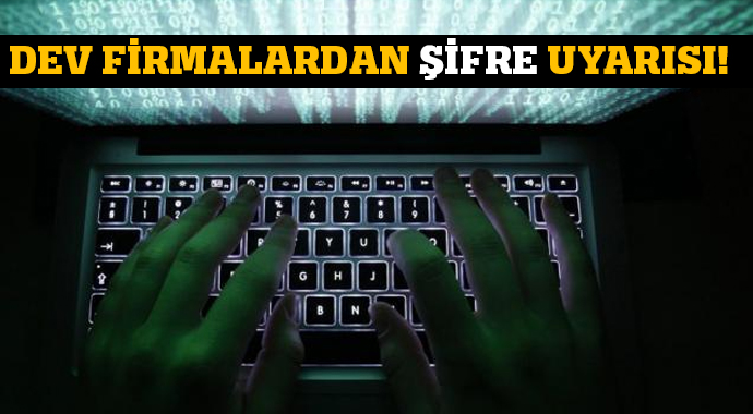 İnternette büyük tehlike! Dev firmalardan 'şifre' uyarısı