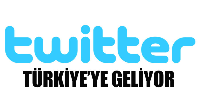 Twitter Türkiye'ye geliyor Twitter Türkiye'ye geliyor