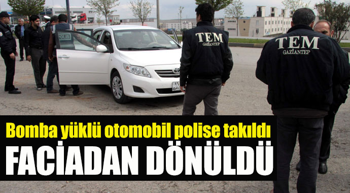 Faciadan dönüldü! Bomba yüklü otomobil polise takıldı