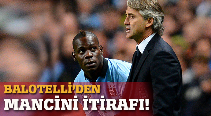 Balotelli&#039;den Mancini itirafı