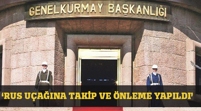 Genelkurmay açıkladı: Rus uçağına önleme yapıldı