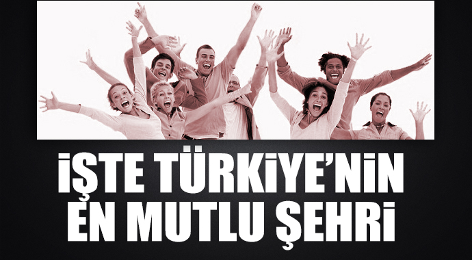 Türkiye'nin en mutlu şehri Türkiye'nin en mutlu şehri