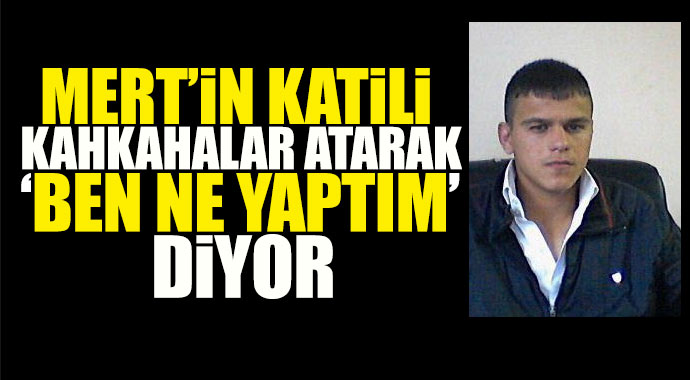 Mert Aydın'ın katili: 'O çocuğa yazık oldu' Mert Aydın'ın katili: 'O çocuğa yazık oldu'