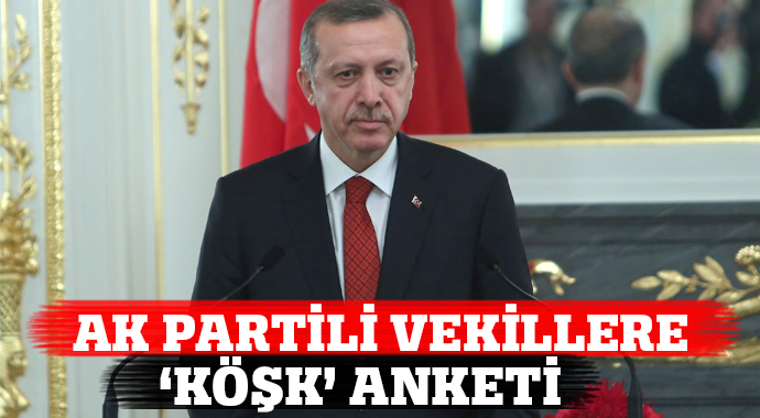 AK Partili vekillere 'Köşk' anketi AK Partili vekillere 'Köşk' anketi