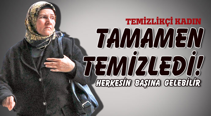 Temizlikçi kadın tamamen temizledi!