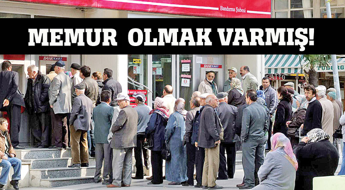 Memur olmak varmış! Memur olmak varmış!
