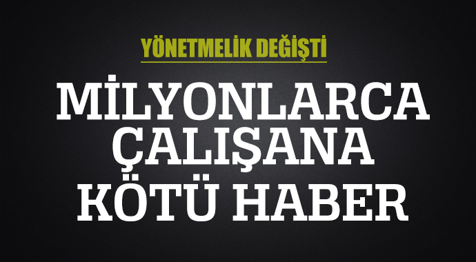 Milyonlarca çalışana kötü haber! Milyonlarca çalışana kötü haber!