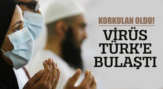 Korkulan oldu! Virüs bir Türk'e de bulaştı Korkulan oldu! Virüs bir Türk'e de bulaştı