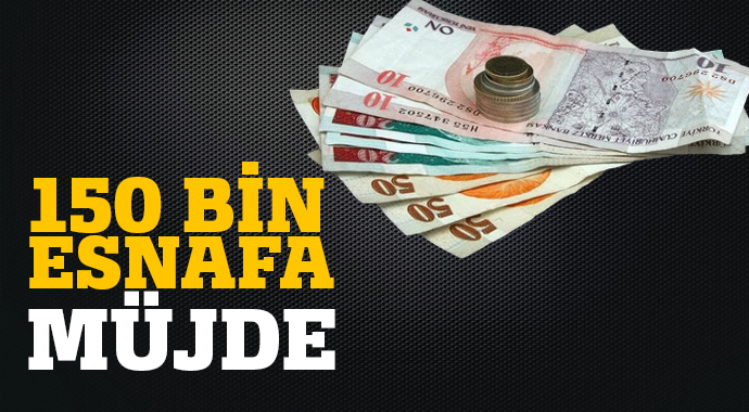 Bakanlık açıkladı 150 bin esnafa müjde Bakanlık açıkladı 150 bin esnafa müjde