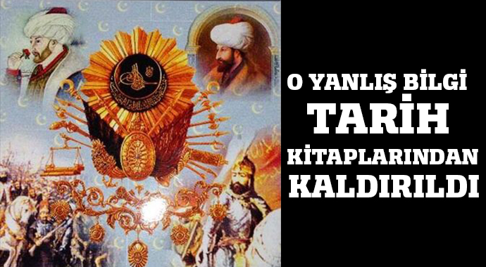 O yanlış bilgi tarih kitaplarından kaldırıldı O yanlış bilgi tarih kitaplarından kaldırıldı