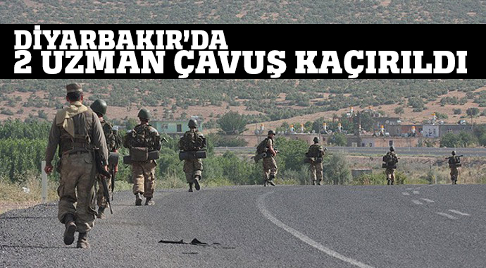 Diyarbakır Lice'de 2 uzman çavuş kaçırıldı Diyarbakır Lice'de 2 uzman çavuş kaçırıldı