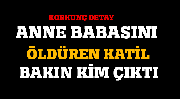 Kan donduran cinayette korkunç detay! Kan donduran cinayette korkunç detay!