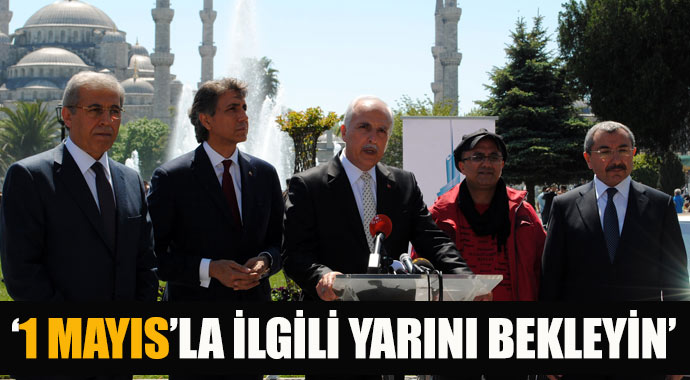 Vali Mutlu, 1 Mayıs için 'yarını bekleyin' dedi Vali Mutlu, 1 Mayıs için 'yarını bekleyin' dedi
