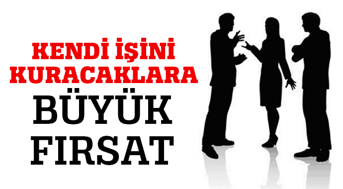 Kendi işini yapma hayali kuranlar için büyük fırsat Kendi işini yapma hayali kuranlar için büyük fırsat