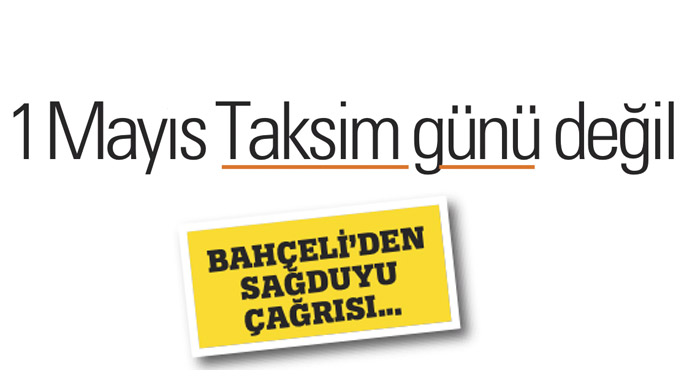 '1 Mayıs Taksim günü değil' '1 Mayıs Taksim günü değil'