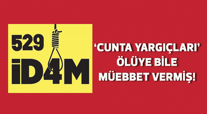 &#039;Cunta yargıçları&#039; ölüye bile müebbet vermiş! 