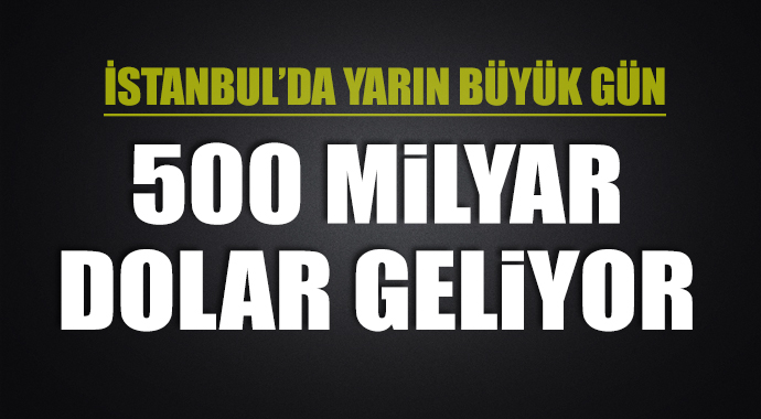 500 milyar dolarlık fon Türkiye&#039;ye geliyor